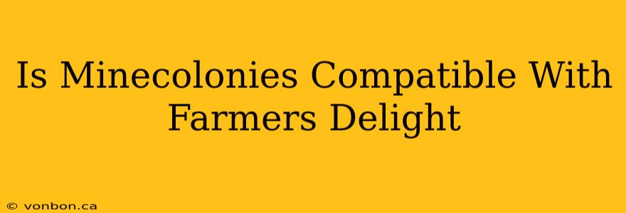 Is Minecolonies Compatible With Farmers Delight