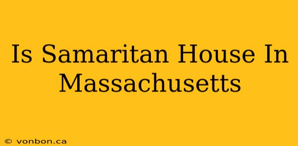 Is Samaritan House In Massachusetts