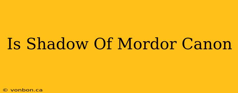 Is Shadow Of Mordor Canon