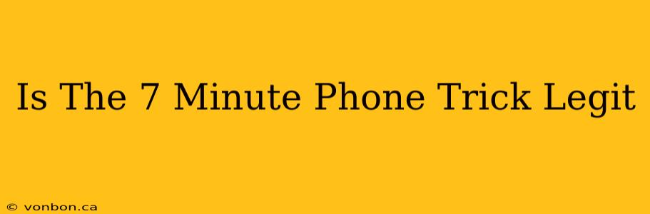 Is The 7 Minute Phone Trick Legit