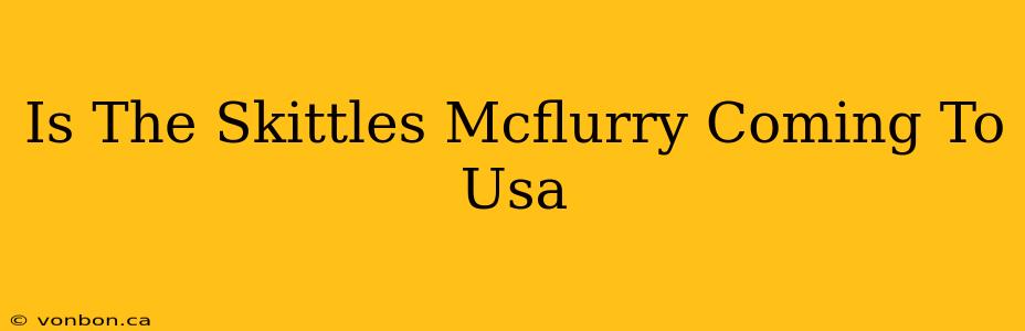 Is The Skittles Mcflurry Coming To Usa