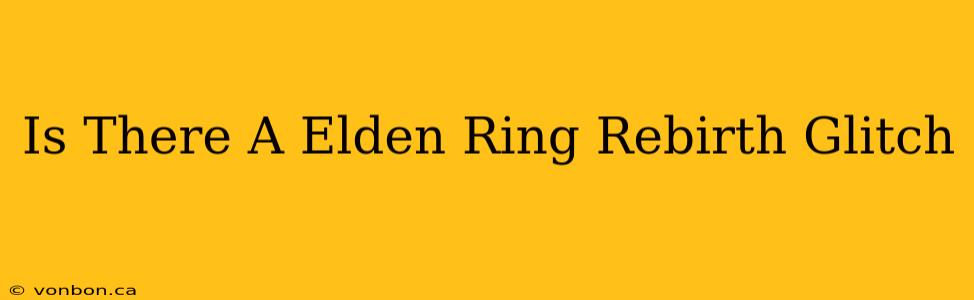 Is There A Elden Ring Rebirth Glitch