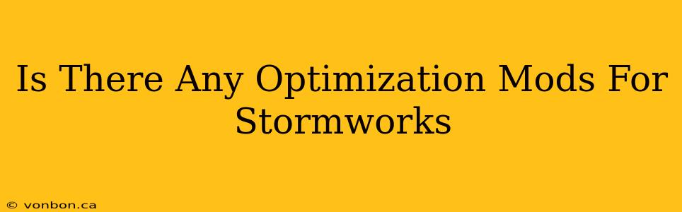 Is There Any Optimization Mods For Stormworks