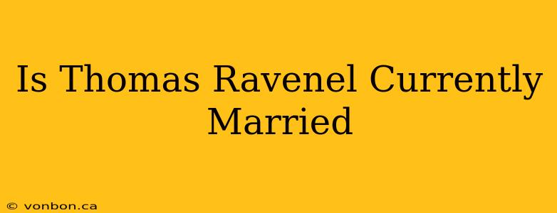 Is Thomas Ravenel Currently Married