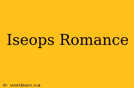 Iseops Romance