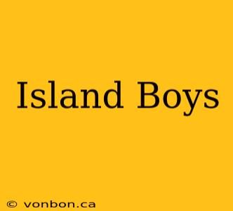 Island Boys