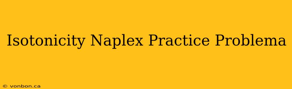 Isotonicity Naplex Practice Problema