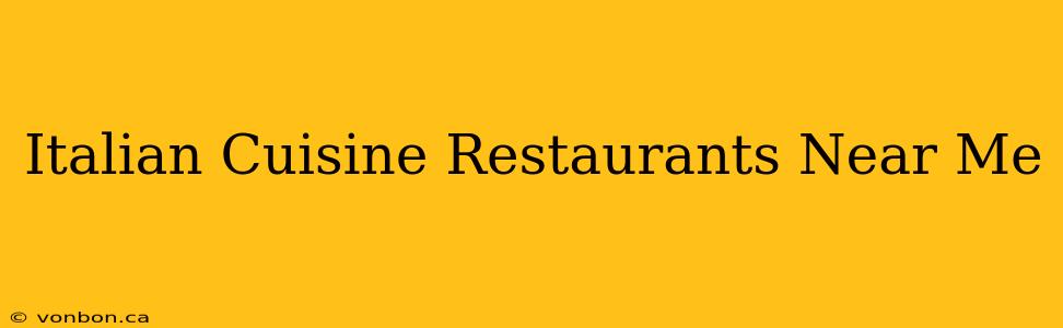 Italian Cuisine Restaurants Near Me