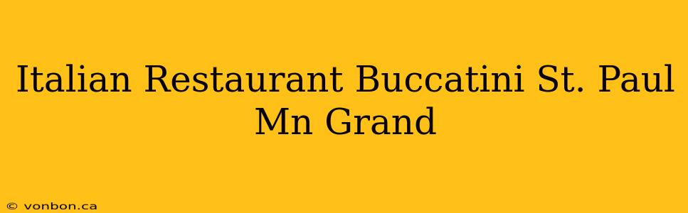 Italian Restaurant Buccatini St. Paul Mn Grand