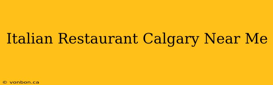 Italian Restaurant Calgary Near Me