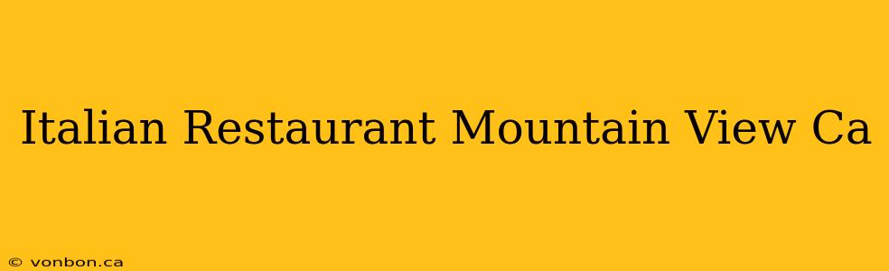 Italian Restaurant Mountain View Ca