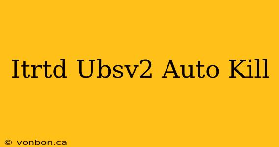 Itrtd Ubsv2 Auto Kill