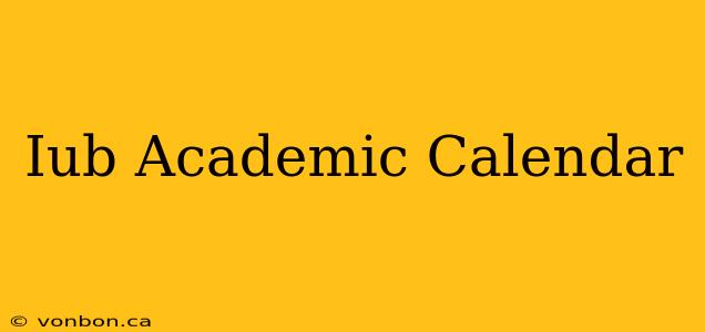 Iub Academic Calendar