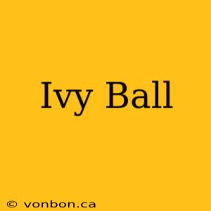 Ivy Ball