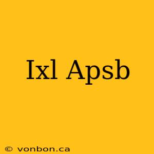 Ixl Apsb