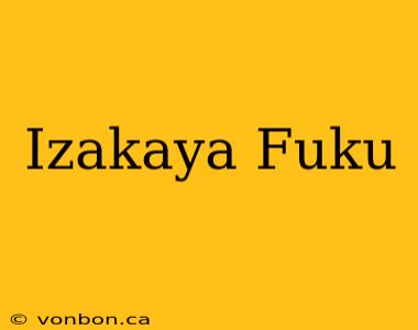 Izakaya Fuku