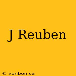 J Reuben