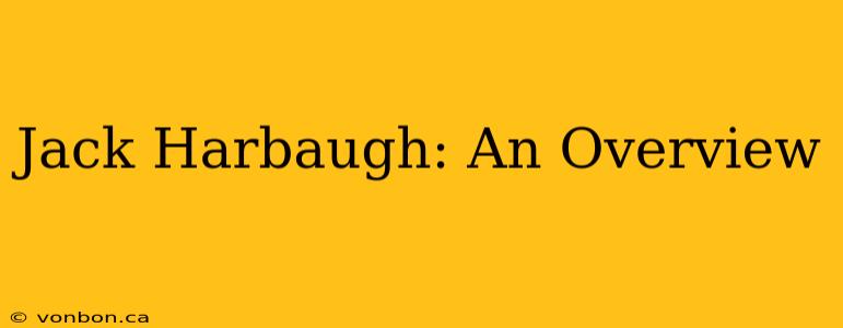 Jack Harbaugh: An Overview