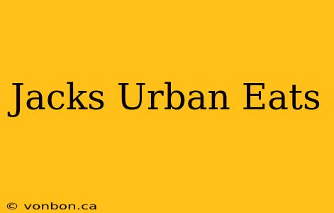 Jacks Urban Eats