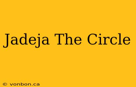 Jadeja The Circle