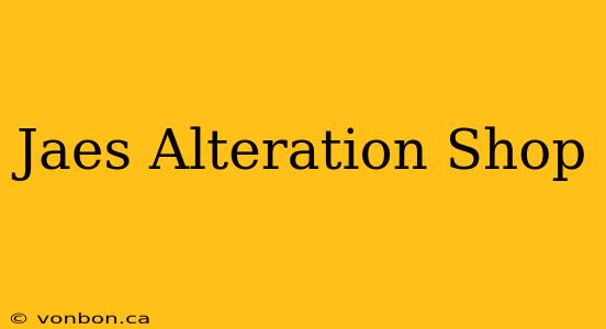 Jaes Alteration Shop