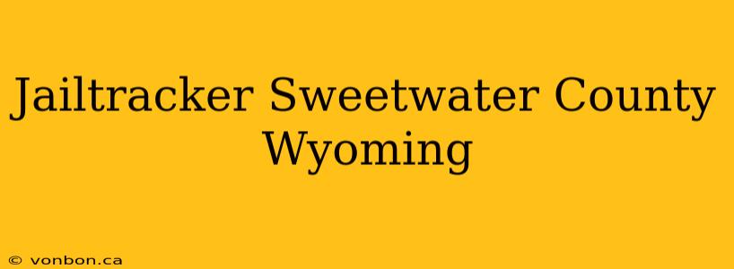 Jailtracker Sweetwater County Wyoming