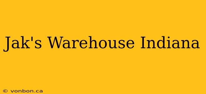 Jak's Warehouse Indiana