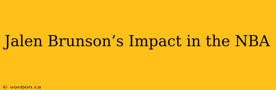 Jalen Brunson’s Impact in the NBA
