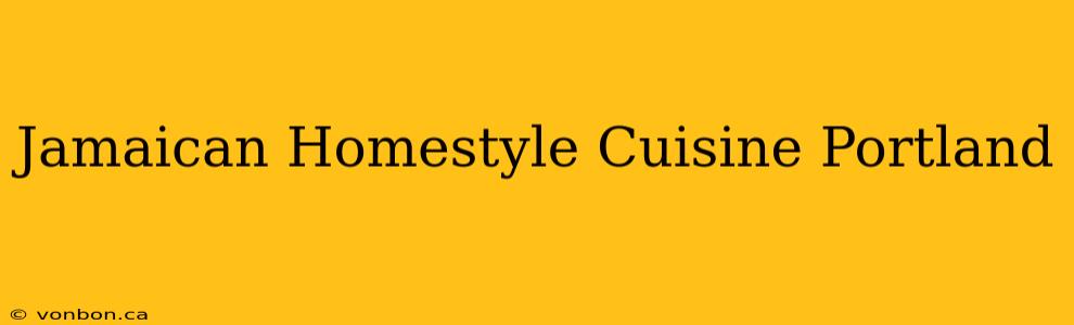 Jamaican Homestyle Cuisine Portland