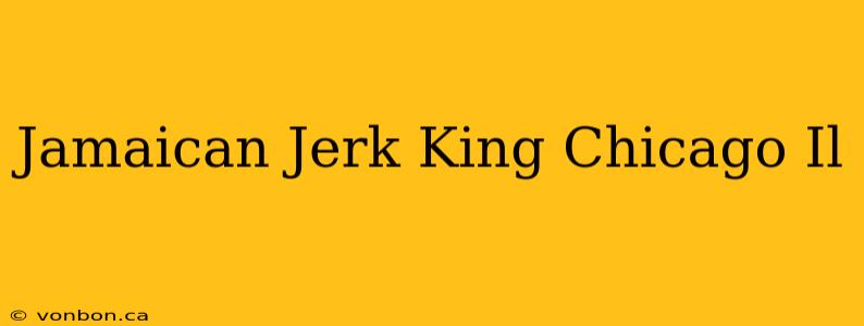 Jamaican Jerk King Chicago Il