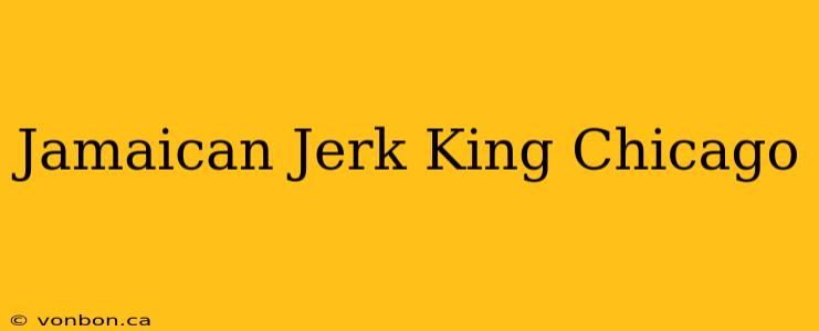 Jamaican Jerk King Chicago