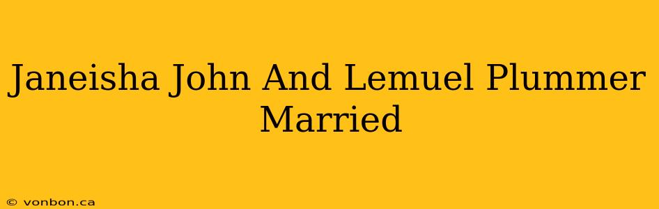 Janeisha John And Lemuel Plummer Married