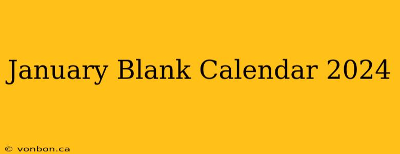 January Blank Calendar 2024