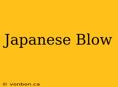 Japanese Blow