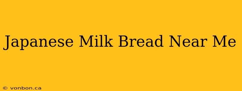 Japanese Milk Bread Near Me