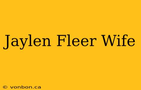 Jaylen Fleer Wife