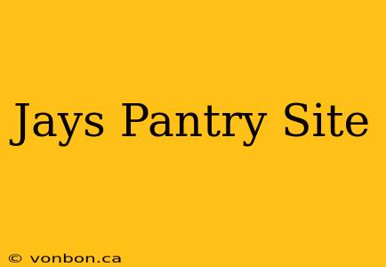 Jays Pantry Site