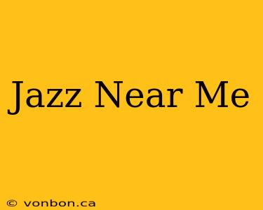 Jazz Near Me