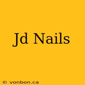 Jd Nails