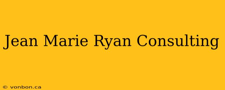 Jean Marie Ryan Consulting