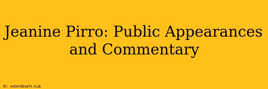 Jeanine Pirro: Public Appearances and Commentary