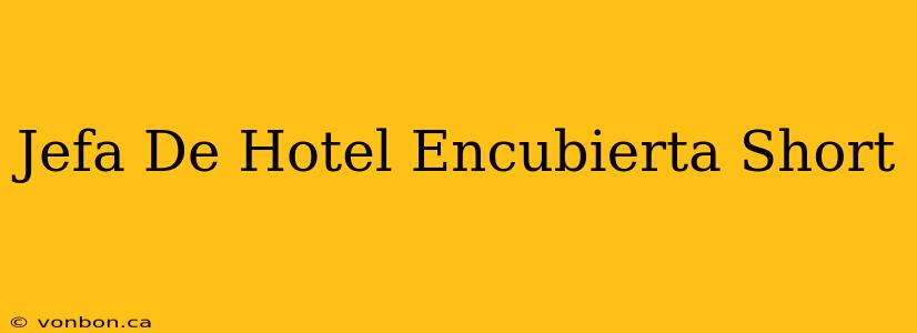 Jefa De Hotel Encubierta Short