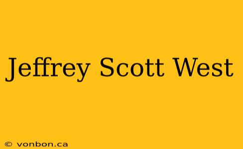 Jeffrey Scott West