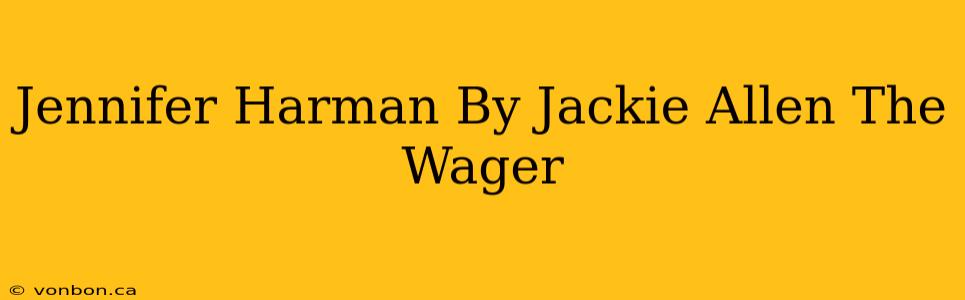 Jennifer Harman By Jackie Allen The Wager