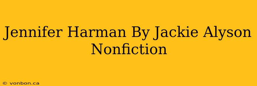 Jennifer Harman By Jackie Alyson Nonfiction