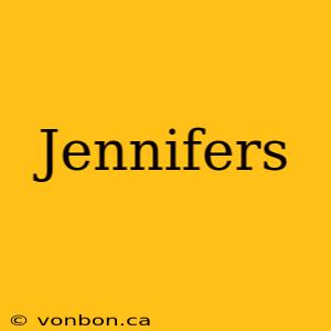 Jennifers