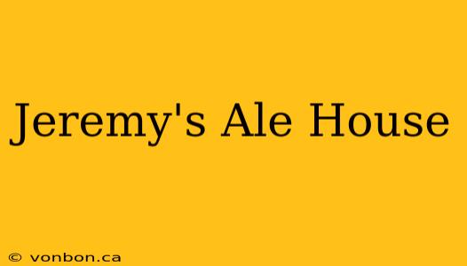 Jeremy's Ale House