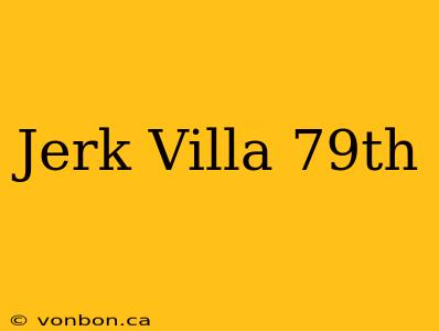 Jerk Villa 79th