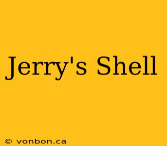 Jerry's Shell