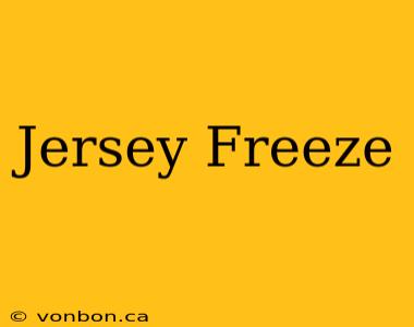 Jersey Freeze